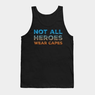 Not All Heroes Wear Capes - Helpers Tank Top